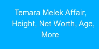 Temara Melek Affair, Height, Net Worth, Age, More