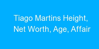 Tiago Martins Height, Net Worth, Age, Affair