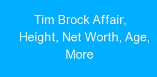 Tim Brock Affair, Height, Net Worth, Age, More
