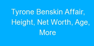 Tyrone Benskin Affair, Height, Net Worth, Age, More