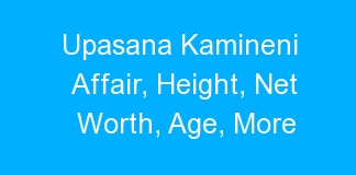 Upasana Kamineni Affair, Height, Net Worth, Age, More