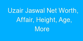 Uzair Jaswal Net Worth, Affair, Height, Age, More