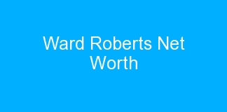 Ward Roberts Net Worth