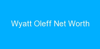 Wyatt Oleff Net Worth