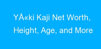 YÅ«ki Kaji Net Worth, Height, Age, and More