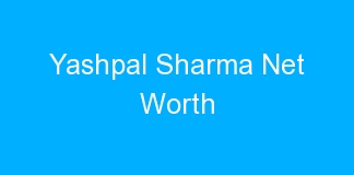 Yashpal Sharma Net Worth