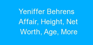 Yeniffer Behrens Affair, Height, Net Worth, Age, More