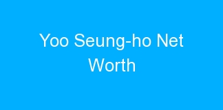 Yoo Seung-ho Net Worth