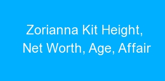 Zorianna Kit Height, Net Worth, Age, Affair