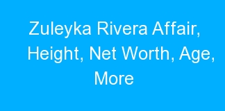 Zuleyka Rivera Affair, Height, Net Worth, Age, More