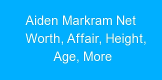 Aiden Markram Net Worth, Affair, Height, Age, More