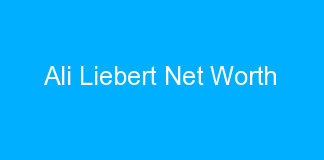 Ali Liebert Net Worth