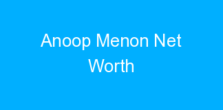 Anoop Menon Net Worth