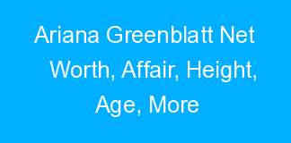 Ariana Greenblatt Net Worth, Affair, Height, Age, More