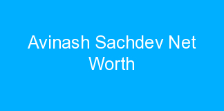 Avinash Sachdev Net Worth