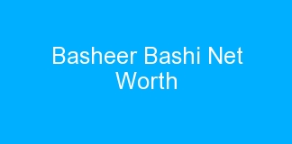 Basheer Bashi Net Worth