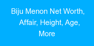 Biju Menon Net Worth, Affair, Height, Age, More