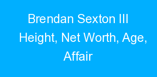 Brendan Sexton III Height, Net Worth, Age, Affair