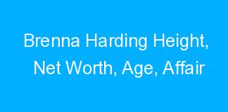Brenna Harding Height, Net Worth, Age, Affair