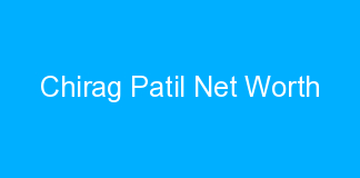Chirag Patil Net Worth