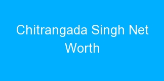 Chitrangada Singh Net Worth