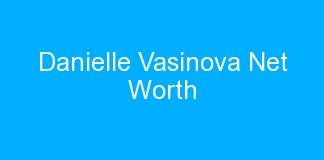 Danielle Vasinova Net Worth