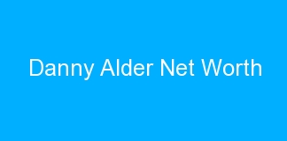 Danny Alder Net Worth