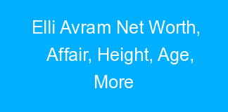 Elli Avram Net Worth, Affair, Height, Age, More