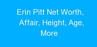 Erin Pitt Net Worth, Affair, Height, Age, More