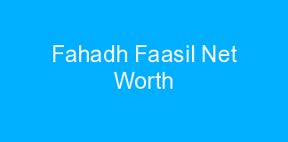 Fahadh Faasil Net Worth
