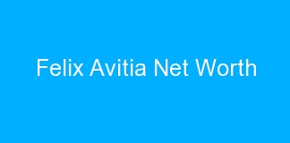 Felix Avitia Net Worth