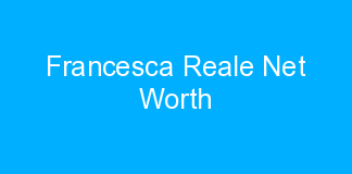Francesca Reale Net Worth