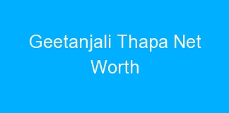 Geetanjali Thapa Net Worth