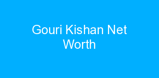 Gouri Kishan Net Worth