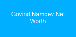 Govind Namdev Net Worth