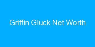 Griffin Gluck Net Worth