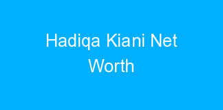 Hadiqa Kiani Net Worth