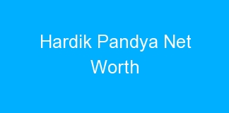 Hardik Pandya Net Worth