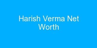 Harish Verma Net Worth
