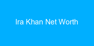 Ira Khan Net Worth