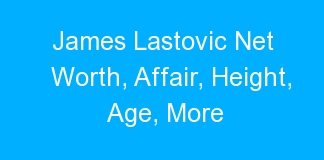 James Lastovic Net Worth, Affair, Height, Age, More