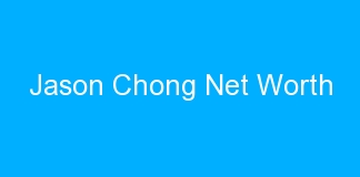 Jason Chong Net Worth