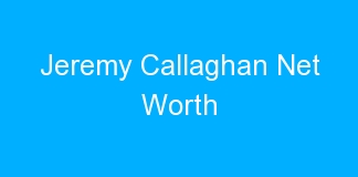 Jeremy Callaghan Net Worth