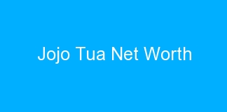 Jojo Tua Net Worth