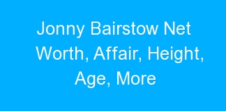Jonny Bairstow Net Worth, Affair, Height, Age, More