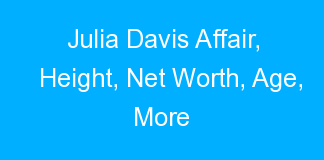 Julia Davis Affair, Height, Net Worth, Age, More