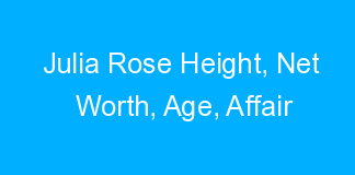 Julia Rose Height, Net Worth, Age, Affair