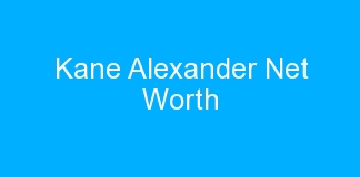 Kane Alexander Net Worth