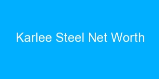 Karlee Steel Net Worth