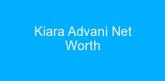 Kiara Advani Net Worth